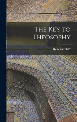 The Key to Theosophy - H P Blavatsky