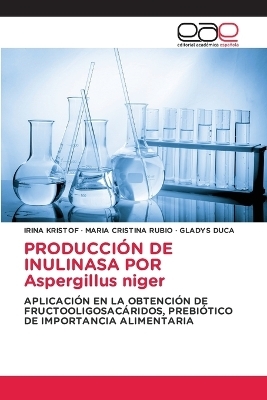 PRODUCCIÓN DE INULINASA POR Aspergillus niger - IRINA KRISTOF, María Cristina Rubio, GLADYS DUCA