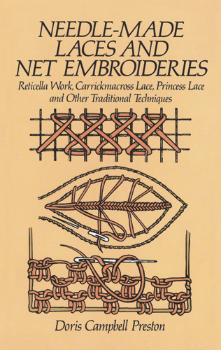 Needle-Made Laces and Net Embroideries -  Doris Campbell Preston