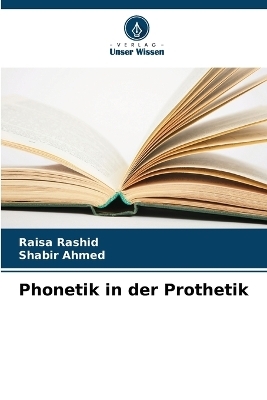 Phonetik in der Prothetik - Raisa Rashid, Shabir Ahmed