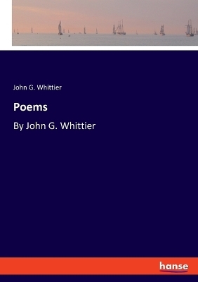 Poems - John G. Whittier