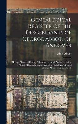 Genealogical Register of the Descendants of George Abbot, of Andover - Abiel Abbot