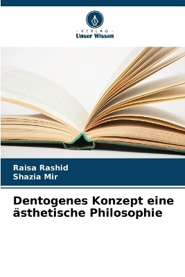 Dentogenes Konzept eine ästhetische Philosophie - Raisa Rashid, Shazia Mir