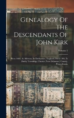 Genealogy Of The Descendants Of John Kirk -  Anonymous