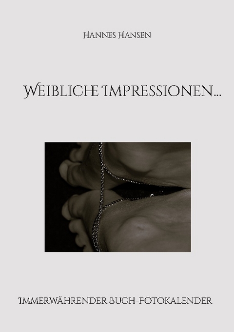 Weibliche Impressionen... - Hannes Hansen