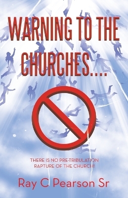 Warning to the Churches.... - Ray C Pearson  Sr