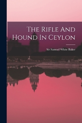 The Rifle And Hound In Ceylon - 