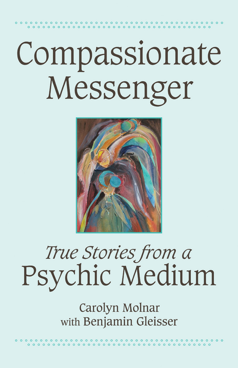 Compassionate Messenger - Carolyn Molnar