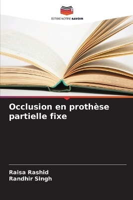 Occlusion en prothèse partielle fixe - Raisa Rashid, Randhir Singh