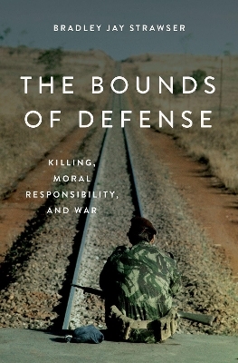 The Bounds of Defense - Bradley Jay Strawser