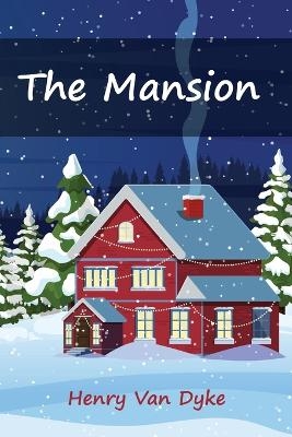 The Mansion - Henry Van Dyke