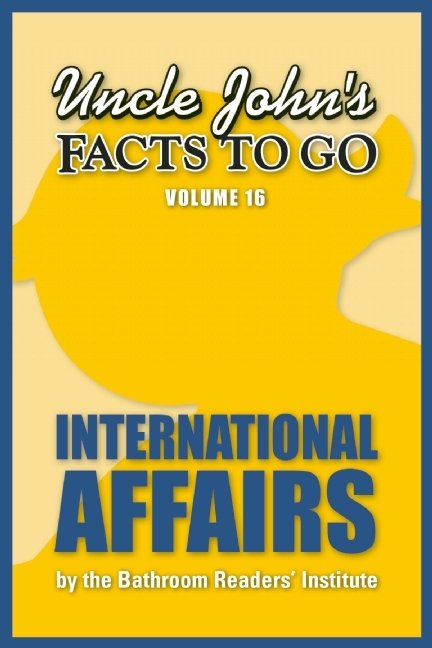 Uncle John's Facts to Go: International Affairs -  Bathroom Readers' Institute