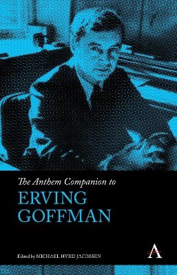 The Anthem Companion to Erving Goffman - 