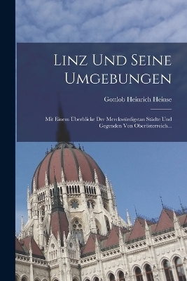 Linz Und Seine Umgebungen - Gottlob Heinrich Heinse