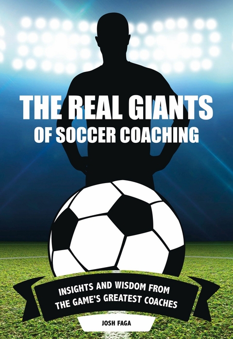 The Real Giants of Soccer Coaching -  Josh Faga