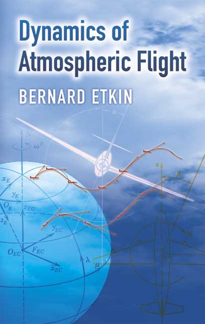 Dynamics of Atmospheric Flight -  Bernard Etkin