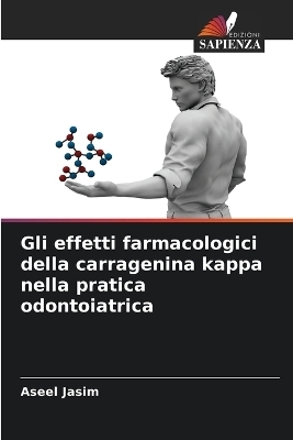 Gli effetti farmacologici della carragenina kappa nella pratica odontoiatrica - Aseel Jasim