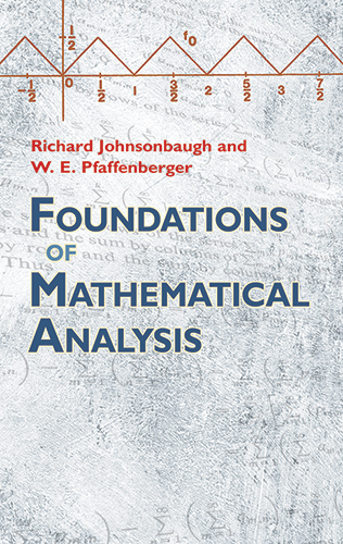 Foundations of Mathematical Analysis -  Richard Johnsonbaugh,  W.E. Pfaffenberger