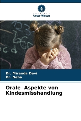 Orale Aspekte von Kindesmisshandlung - Dr Miranda Devi, Dr Neha