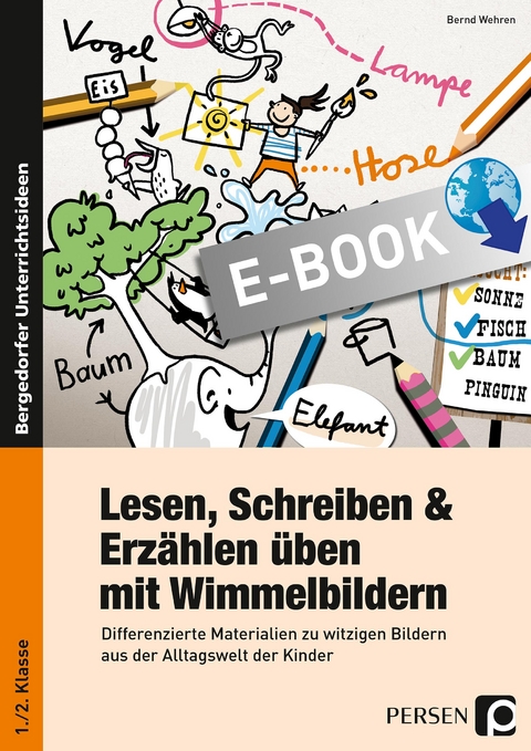 Lesen, Schreiben & Erzählen üben mit Wimmelbildern - Bernd Wehren