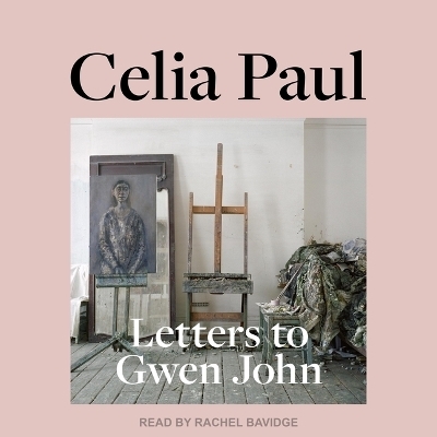 Letters to Gwen John - Celia Paul