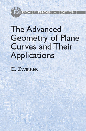 Advanced Geometry of Plane Curves and Their Applications -  C. Zwikker