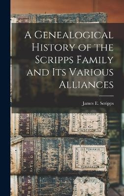 A Genealogical History of the Scripps Family and its Various Alliances - 