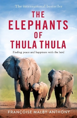 The Elephants of Thula Thula - Françoise Malby-Anthony