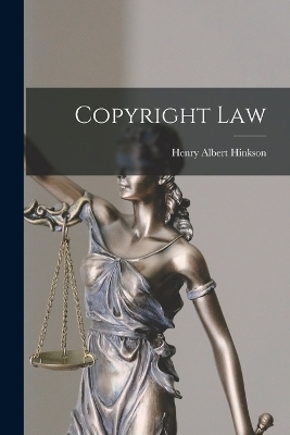 Copyright Law - Henry Albert Hinkson