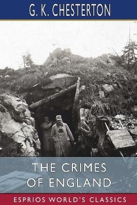 The Crimes of England (Esprios Classics) - G K Chesterton