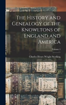 The History and Genealogy of the Knowltons of England and America; Volume 1 - 