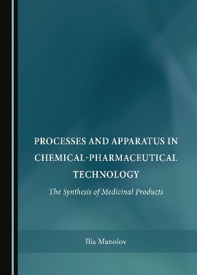 Processes and Apparatus in Chemical-Pharmaceutical Technology - Ilia Manolov