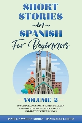 Short Stories in Spanish for Beginners - Volume 2 - Isabel Navarro Torres, Dani Rangel Nieto