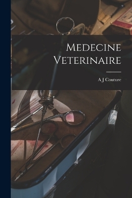 Medecine Veterinaire - A J Couture