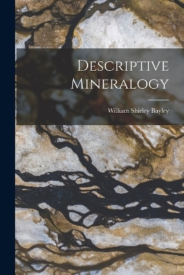 Descriptive Mineralogy - William Shirley Bayley