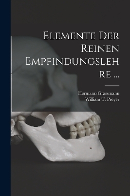 Elemente der Reinen Empfindungslehre ... - William T Preyer, Hermann Grassmann