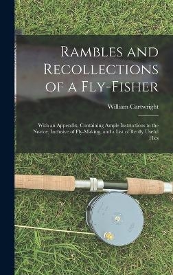 Rambles and Recollections of a Fly-Fisher - William Cartwright