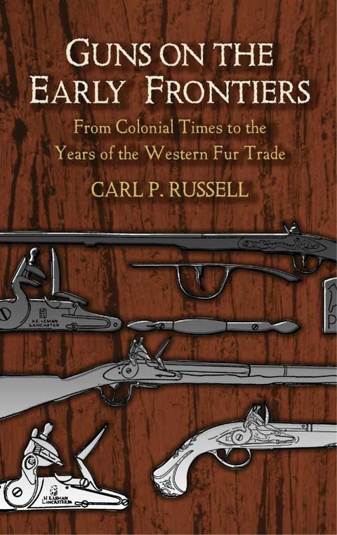 Guns on the Early Frontiers -  Carl P. Russell