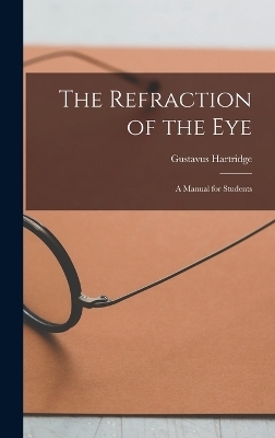 The Refraction of the Eye - Gustavus Hartridge