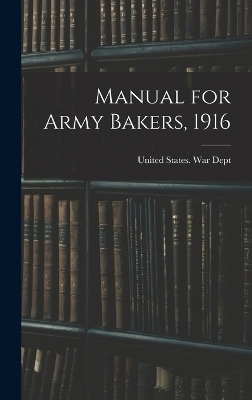 Manual for Army Bakers, 1916 - 