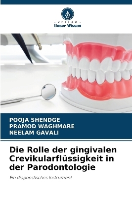 Die Rolle der gingivalen Crevikularflüssigkeit in der Parodontologie - POOJA Shendge, Pramod Waghmare, Neelam Gavali