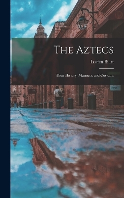 The Aztecs - Lucien Biart