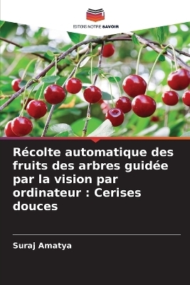 Récolte automatique des fruits des arbres guidée par la vision par ordinateur - Suraj Amatya