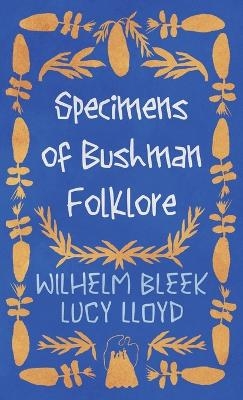 Specimens of Bushman Folklore - Wilhelm Bleek, Lucy Lloyd