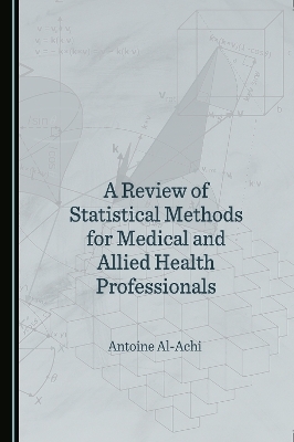 A Review of Statistical Methods for Medical and Allied Health Professionals - Antoine Al-Achi