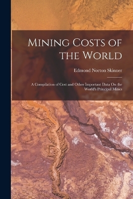 Mining Costs of the World - Edmond Norton Skinner