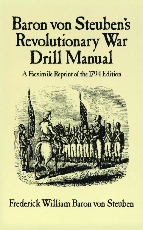 Baron Von Steuben's Revolutionary War Drill Manual -  Frederick William Baron von Steuben