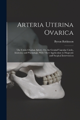 Arteria Uterina Ovarica - Byron Robinson