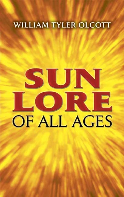 Sun Lore of All Ages -  William Tyler Olcott