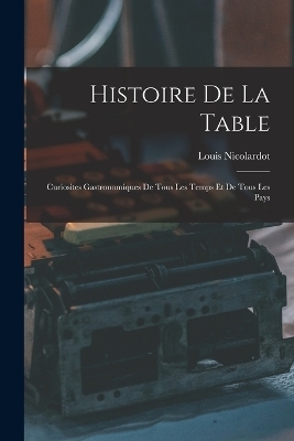 Histoire De La Table - Louis Nicolardot